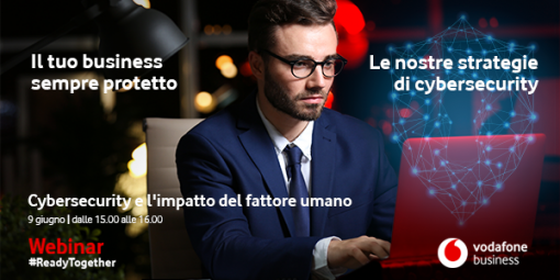 Webinar #ReadyTogether: l’incontro di Vodafone Business sulla Cyber Security